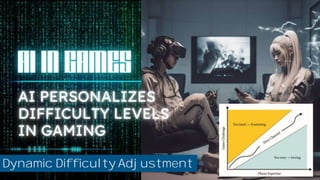 AI Revolutionizing Gaming: Mastering the Perfect Difficulty Level! - YouTube
t
Dynamic Difficulty Adjustment
 
