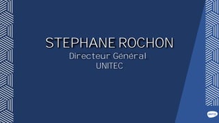 STEPHANE ROCHON
Directeur Général
UNITEC
 