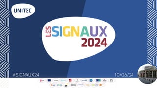 10/06/24
10/06/24
#SIGNAUX24
#SIGNAUX24
 