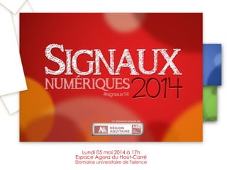 Lundi 05 mai 2014 à 17h
Espace Agora du Haut-Carré
Domaine universitaire de Talence
 