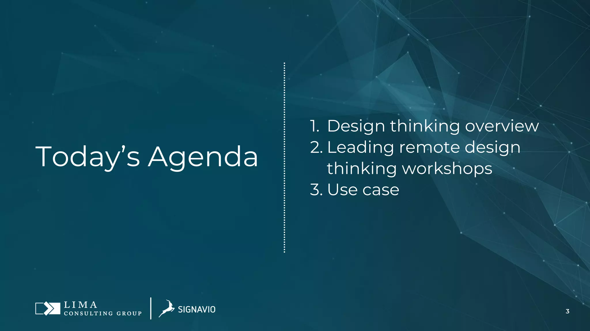3
1. Design thinking overview
2. Leading remote design
thinking workshops
3. Use case
Today’s Agenda
 
