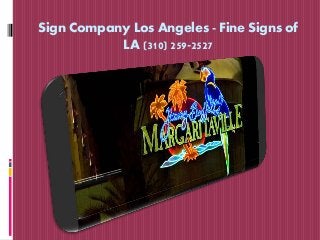 Sign Company Los Angeles - Fine Signs of
LA (310) 259-2527
 