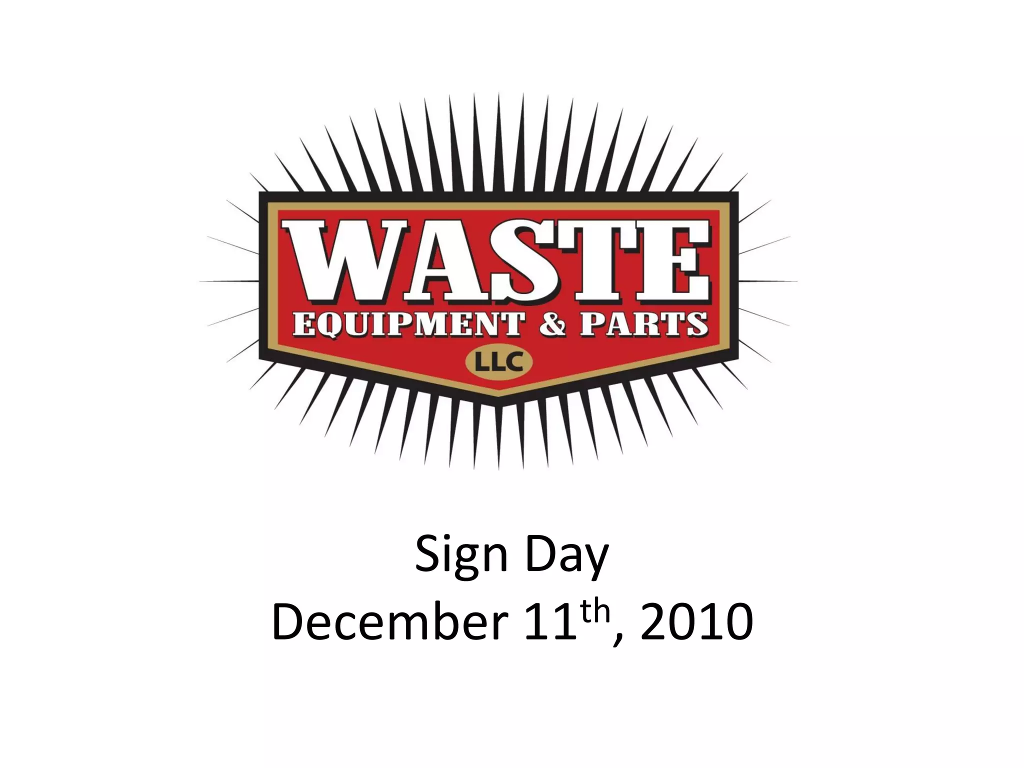 Waste Equipment and Parts Sign Day 12/11/2010 PPT