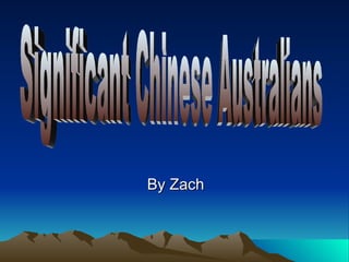 By Zach Significant Chinese Australians 