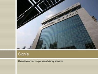 Signia
Overview of our corporate advisory services.
 