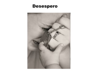 Desespero
 