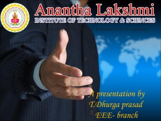 A presentation by
T.Dhurga prasad
EEE- branch
 