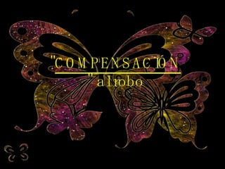 " COMPENSACIÓN " al robo 