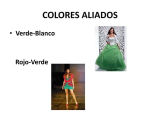 COLORES ALIADOS
• Verde-Blanco



 Rojo-Verde
 