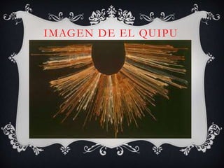 IMAGEN DE EL QUIPU