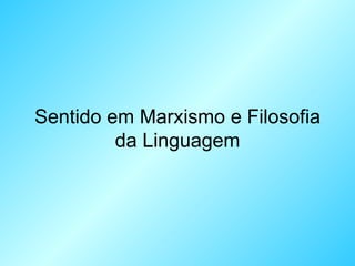 Sentido em Marxismo e Filosofia da Linguagem 