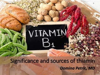 Significance and sources of thiamin
Domina Petric, MD
April 14, 2018 1
 