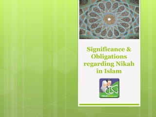 Significance &
Obligations
regarding Nikah
in Islam
 