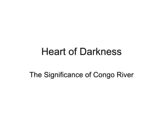 Heart of Darkness The Significance of Congo River 