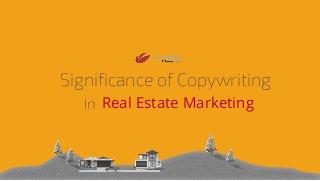 Significance of Copywriting
In Real Estate Marketing
 