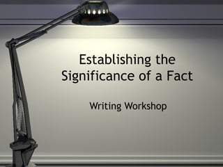 Establishing the Significance of a Fact Writing Workshop 