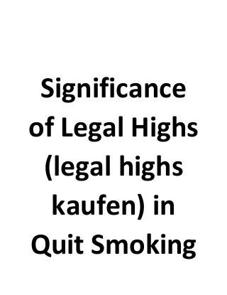 Significance
of Legal Highs
(legal highs
kaufen) in
Quit Smoking
 