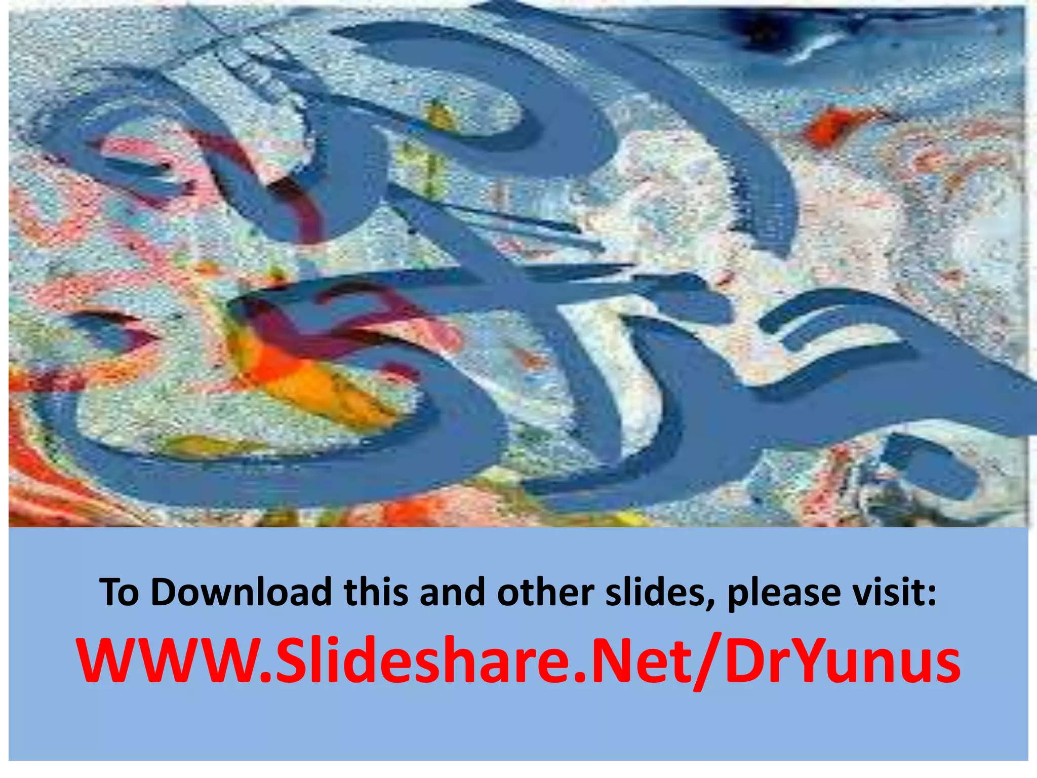 oing




To Download this and other slides, please visit:
WWW.Slideshare.Net/DrYunus
 