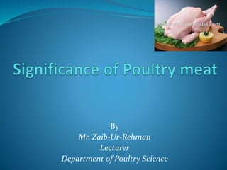By
Mr. Zaib-Ur-Rehman
Lecturer
Department of Poultry Science
 