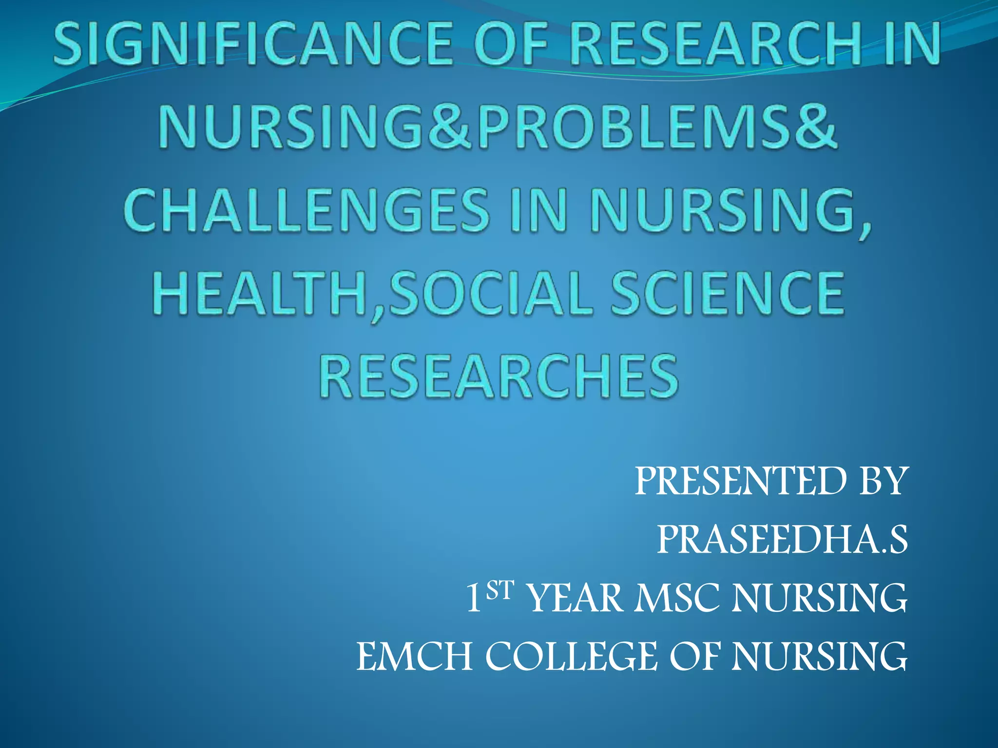 PRESENTED BY
PRASEEDHA.S
1ST YEAR MSC NURSING
EMCH COLLEGE OF NURSING
 