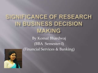 By Komal Bhardwaj
(BBA Semester-I)
(Financial Services & Banking)
 