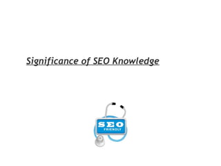 Significance of SEO Knowledge
 