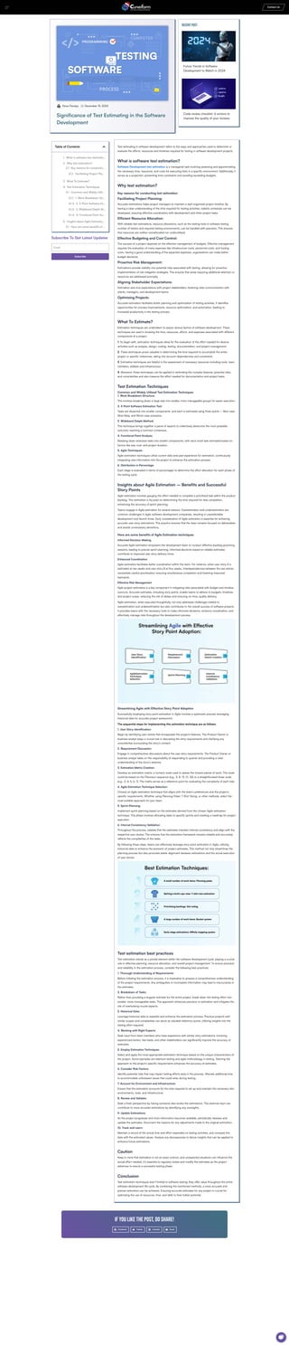 Paras Pandya December 19, 2023
Significance of Test Estimating in the Software
Development
Recent Post
Future Trends in Software
Development to Watch in 2024
Code review checklist: 6 actions to
improve the quality of your reviews.
Table of Contents
1. What is software test estimatio…
2. Why test estimation?
2.1. Key reasons for conductin…
2.1.1. Facilitating Project Pla…
3. What To Estimate?
4. Test Estimation Techniques
4.1. Common and Widely Utili…
4.1.1. 1. Work Breakdown Str…
4.1.2. 2. 3-Point Software Es…
4.1.3. 3. Wideband Delphi M…
4.1.4. 4. Functional Point An…
5. Insights about Agile Estimatio…
5.1. Here are some benefits of …
5 1 1 I f d D i i M
Subscribe To Get Latest Updates
Email
Subscribe
Test estimating in software development refers to the ways and approaches used to determine or
evaluate the efforts, resources and timelines required for testing in software development projects.
What is software test estimation?
Software Development test estimation is a managerial task involving assessing and approximating
the necessary time, resources, and costs for executing tests in a specific environment. Additionally, it
serves as a projection, preventing time constraints and avoiding exceeding budgets.
Why test estimation?
Key reasons for conducting test estimation
Facilitating Project Planning:
Accurate estimations helps project managers to maintain a well-organized project timeline. By
having a clear understanding of the time required for testing activities, realistic schedules can be
developed, ensuring effective coordination with development and other project tasks.
Efficient Resource Allocation:
With reliable test estimations, resource allocations, such as the testing tools in software testing,
number of testers and required testing environments, can be handled with precision. This ensures
that resources are neither overallocated nor underutilised.
Effective Budgeting and Cost Control:
The success of a project depends on the effective management of budgets. Effective management
requires the evaluation of many expenses like infrastructure costs, personnel costs, and tooling
costs. Having a good understanding of the expected expenses, organisations can make better
budget decisions.
Proactive Risk Management:
Estimations provide visibility into potential risks associated with testing, allowing for proactive
implementation of risk mitigation strategies. This ensures that areas requiring additional attention or
resources are addressed promptly.
Aligning Stakeholder Expectations:
Estimation sets true expectations with project stakeholders, fostering clear communication with
clients, managers, and development teams.
Optimizing Projects:
Accurate estimation facilitates better planning and optimization of testing activities. It identifies
opportunities for process improvements, resource optimization, and automation, leading to
increased productivity in the testing process.
What To Estimate?
Estimation techniques are undertaken to assess various factors of software development. These
techniques are used in knowing the time, resources, efforts, and expenses associated with different
components of a project.
1. To begin with, estimation techniques allow for the evaluation of the effort needed for diverse
activities such as analysis, design, coding, testing, documentation, and project management.
2. These techniques prove valuable in determining the time required to accomplish the entire
project or specific milestones, taking into account dependencies and constraints.
3. Estimation techniques are helpful in the assessment of necessary resources including tools, team
members, skillsets and infrastructure.
4. Moreover, these techniques can be applied in estimating the complex features, potential risks,
and uncertainties and also measure the effort needed for documentation and project tasks.
Test Estimation Techniques
Common and Widely Utilized Test Estimation Techniques
1. Work Breakdown Structure:
This involves breaking down a large task into smaller, more manageable groups for easier execution.
2. 3-Point Software Estimation Test:
Tasks are dissected into smaller components, and each is estimated using three points – Best case,
Most likely, and Worst case scenarios.
3. Wideband Delphi Method:
This technique brings together a panel of experts to collectively determine the most probable
outcome, reaching a common consensus.
4. Functional Point Analysis:
Breaking down extensive tasks into smaller components, with each small task estimated based on
factors like size, cost, and project duration.
5. Agile Techniques:
Agile estimation techniques utilize current data and past experience for estimation, continuously
integrating new information into the project to enhance the estimation process.
6. Distribution in Percentage:
Each stage is evaluated in terms of percentages to determine the effort allocation for each phase of
the testing cycle.
Insights about Agile Estimation – Benefits and Successful
Story Points
Agile estimation involves gauging the effort needed to complete a prioritized task within the product
backlog. This estimation is focused on determining the time required for task completion,
enhancing the accuracy of sprint planning.
Teams engage in Agile estimation for several reasons. Overestimation and underestimation are
common challenges in Agile software development companies, resulting in unpredictable
development and launch times. Early consideration of Agile estimation is essential for achieving
accurate user story estimations. This practice ensures that the team remains focused on deliverables
and avoids unnecessary deviations.
Here are some benefits of Agile Estimation techniques
Informed Decision-Making
Accurate Agile estimation empowers the development team to conduct effective backlog grooming
sessions, leading to precise sprint planning. Informed decisions based on reliable estimates
contribute to improved user story delivery times.
Enhanced Coordination
Agile estimation facilitates better coordination within the team. For instance, when user story A is
estimated at two weeks and user story B at four weeks, interdependencies between the two stories
necessitate careful prioritization, ensuring simultaneous completion and fostering improved
teamwork.
Effective Risk Management
Agile project estimation is a key component in mitigating risks associated with budget and timeline
overruns. Accurate estimates, including story points, enable teams to adhere to budgets, timelines,
and project scope, reducing the risk of delays and ensuring on-time, quality delivery.
Agile estimation, when executed thoughtfully, not only addresses challenges related to
overestimation and underestimation but also contributes to the overall success of software projects.
It provides teams with the necessary tools to make informed decisions, enhance coordination, and
effectively manage risks throughout the development process.
Streamlining Agile with Effective Story Point Adoption
Successfully employing story point estimation in Agile involves a systematic process leveraging
historical data for accurate project assessment.
The sequential steps for Implementing this estimation technique are as follows:
1. User Story Identification:
Begin by identifying user stories that encapsulate the project’s features. The Product Owner or
business analyst plays a crucial role in discussing the story requirements and clarifying any
uncertainties surrounding the story’s content.
2. Requirement Discussion:
Engage in comprehensive discussions about the user story requirements. The Product Owner or
business analyst takes on the responsibility of responding to queries and providing a clear
understanding of the story’s essence.
3. Estimation Matrix Creation:
Develop an estimation matrix, a numeric scale used to assess the chosen pieces of work. This scale
could be based on the Fibonacci sequence (e.g., 5, 8, 13, 21, 34) or a straightforward linear scale
(e.g., 3, 4, 5, 6, 7). The matrix serves as a reference point for evaluating the complexity of each task.
4. Agile Estimation Technique Selection:
Choose an Agile estimation technique that aligns with the team’s preferences and the project’s
specific requirements. Whether using Planning Poker, T-Shirt Sizing, or other methods, select the
most suitable approach for your team.
5. Sprint Planning:
Implement sprint planning based on the estimates derived from the chosen Agile estimation
technique. This phase involves allocating tasks to specific sprints and creating a roadmap for project
execution.
6. Internal Consistency Validation:
Throughout the process, validate that the estimates maintain internal consistency and align with the
respective user stories. This ensures that the estimation framework remains reliable and accurately
reflects the complexities of the tasks.
By following these steps, teams can effectively leverage story point estimation in Agile, utilizing
historical data to enhance the precision of project estimates. This method not only streamlines the
planning process but also promotes better alignment between estimations and the actual execution
of user stories.
Test estimation best practices
Test estimation stands as a pivotal element within the software development cycle, playing a crucial
role in effective planning, resource allocation, and overall project management. To ensure precision
and reliability in the estimation process, consider the following best practices:
1. Thorough Understanding of Requirements:
Before initiating the estimation process, it is imperative to possess a comprehensive understanding
of the project requirements. Any ambiguities or incomplete information may lead to inaccuracies in
the estimates.
2. Breakdown of Tasks:
Rather than providing a singular estimate for the entire project, break down the testing effort into
smaller, more manageable tasks. This approach enhances precision in estimation and mitigates the
risk of overlooking crucial aspects.
3. Historical Data:
Leverage historical data to expedite and enhance the estimation process. Previous projects with
similar scopes and complexities can serve as valuable reference points, offering insights into the
testing effort required.
4. Working with Right Experts:
Seek input from team members who have experience with similar story estimations. Involving
experienced testers, test leads, and other stakeholders can significantly improve the accuracy of
estimates.
5. Employ Estimation Techniques:
Select and apply the most appropriate estimation technique based on the unique characteristics of
the project. Some examples are selenium testing and agile methodology in testing. Tailoring the
approach to the project’s specific requirements enhances the accuracy of estimates.
6. Consider Risk Factors:
Identify potential risks that may impact testing efforts early in the process. Allocate additional time
to accommodate unforeseen issues that could arise during testing.
7. Account for Environment and Infrastructure:
Ensure that the estimation accounts for the time required to set up and maintain the necessary test
environments, tools, and infrastructure.
8. Review and Validate:
Seek a fresh perspective by having someone else review the estimations. This external input can
contribute to more accurate estimations by identifying any oversights.
9. Update Estimations:
As the project progresses and more information becomes available, periodically reassess and
update the estimates. Document the reasons for any adjustments made to the original estimation.
10. Track and Learn:
Maintain a record of the actual time and effort expended on testing activities, and compare this
data with the estimated values. Analyze any discrepancies to derive insights that can be applied to
enhance future estimations.
Caution
Keep in mind that estimation is not an exact science, and unexpected situations can influence the
actual effort needed. It’s essential to regularly review and modify the estimates as the project
advances to ensure a successful testing phase.
Conclusion
Test estimation techniques aren’t limited to software testing; they offer value throughout the entire
software development life cycle. By combining the mentioned methods, a more accurate and
precise estimation can be achieved. Ensuring accurate estimates for any project is crucial for
optimizing the use of resources, time, and skills to their fullest potential.
If you like the post, do share!
Facebook Twitter LinkedIn Email
Contact Us
 