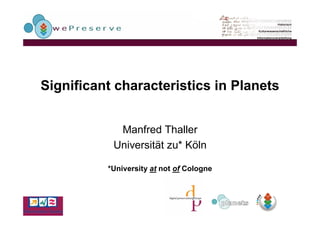 Significant characteristics in Planets


            Manfred Thaller
           Universität zu* Köln

          *University at not of Cologne
 