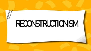 RECONSTRUCTIONISM
 
