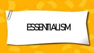 ESSENTIALISM
 