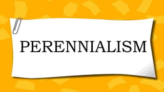 PERENNIALISM
 
