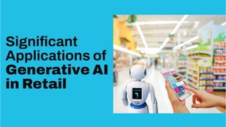 Significant Applications of Generative AI in Retail