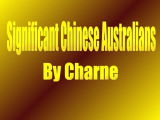 Significant Chinese Australians By Charne 