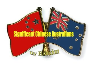 By Brandon  Significant Chinese Australians By Brandon 