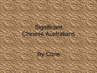 Significant Chinese Australians By Corie 