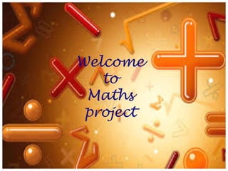 Welcome
to
Maths
project
 