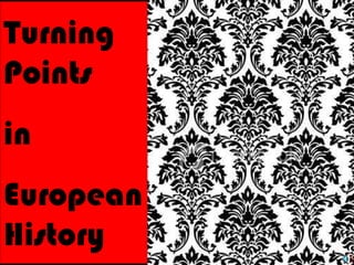 Turning Points  in  European  History 
