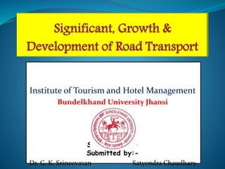 Institute of Tourism and Hotel Management
Bundelkhand University Jhansi
Submitted to:-
Submitted by:-
Dr. G. K. Srineevasan Satyendra Chaudhary
 