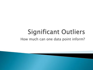 How much can one data point inform?
 