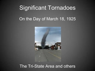 Significant Tornadoes On the Day of March 18, 1925 The Tri-State Area and others 