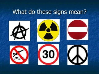 What do these signs mean? 