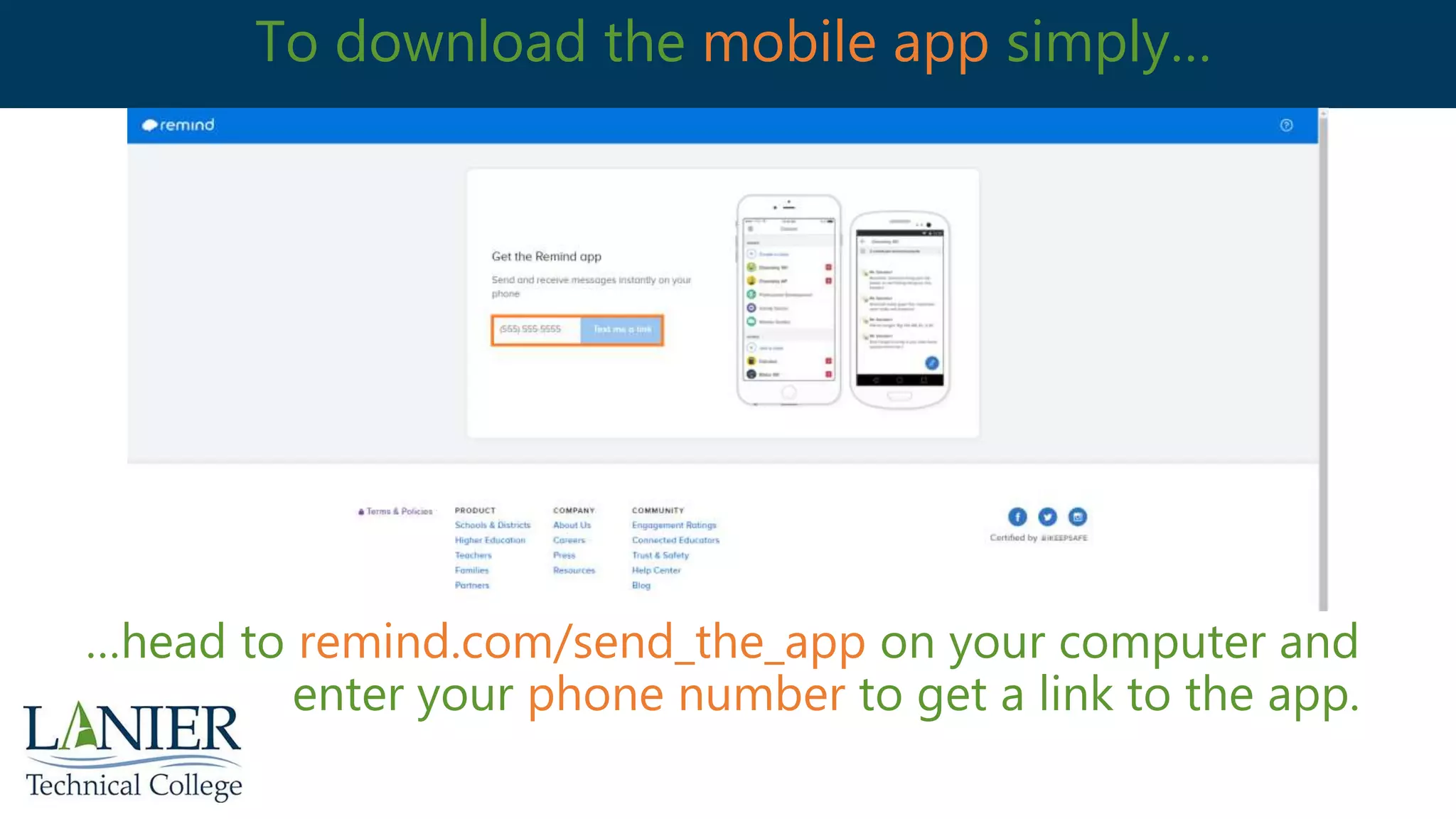 To download the mobile app simply…
…head to remind.com/send_the_app on your computer and
enter your phone number to get a link to the app.
 