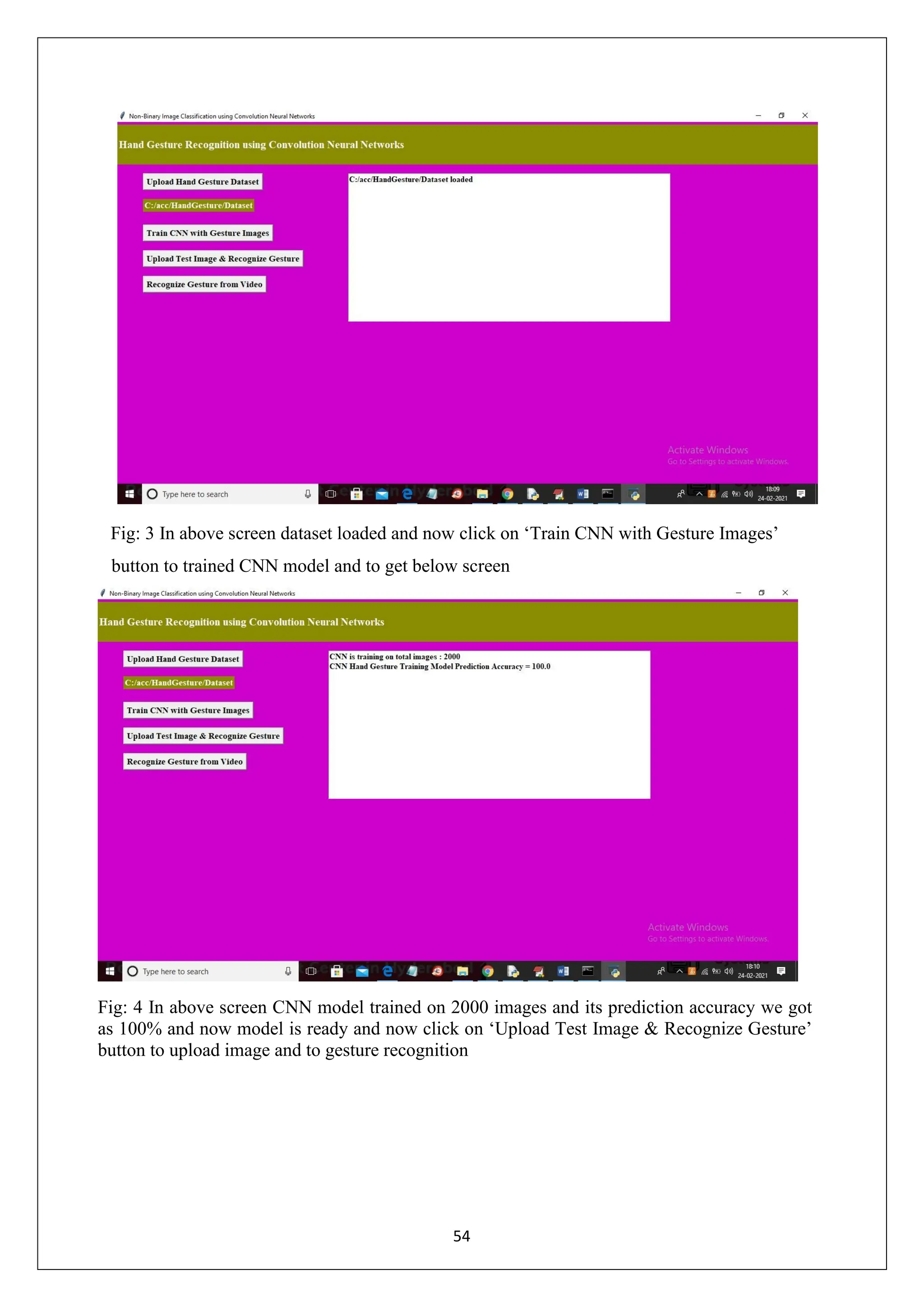 54 Fig: 3 In above screen dataset loaded and now click on ‘Train CNN with Gesture Images’ button to trained CNN model and to get below screen Fig: 4 In above screen CNN model trained on 2000 images and its prediction accuracy we got as 100% and now model is ready and now click on ‘Upload Test Image & Recognize Gesture’ button to upload image and to gesture recognition 