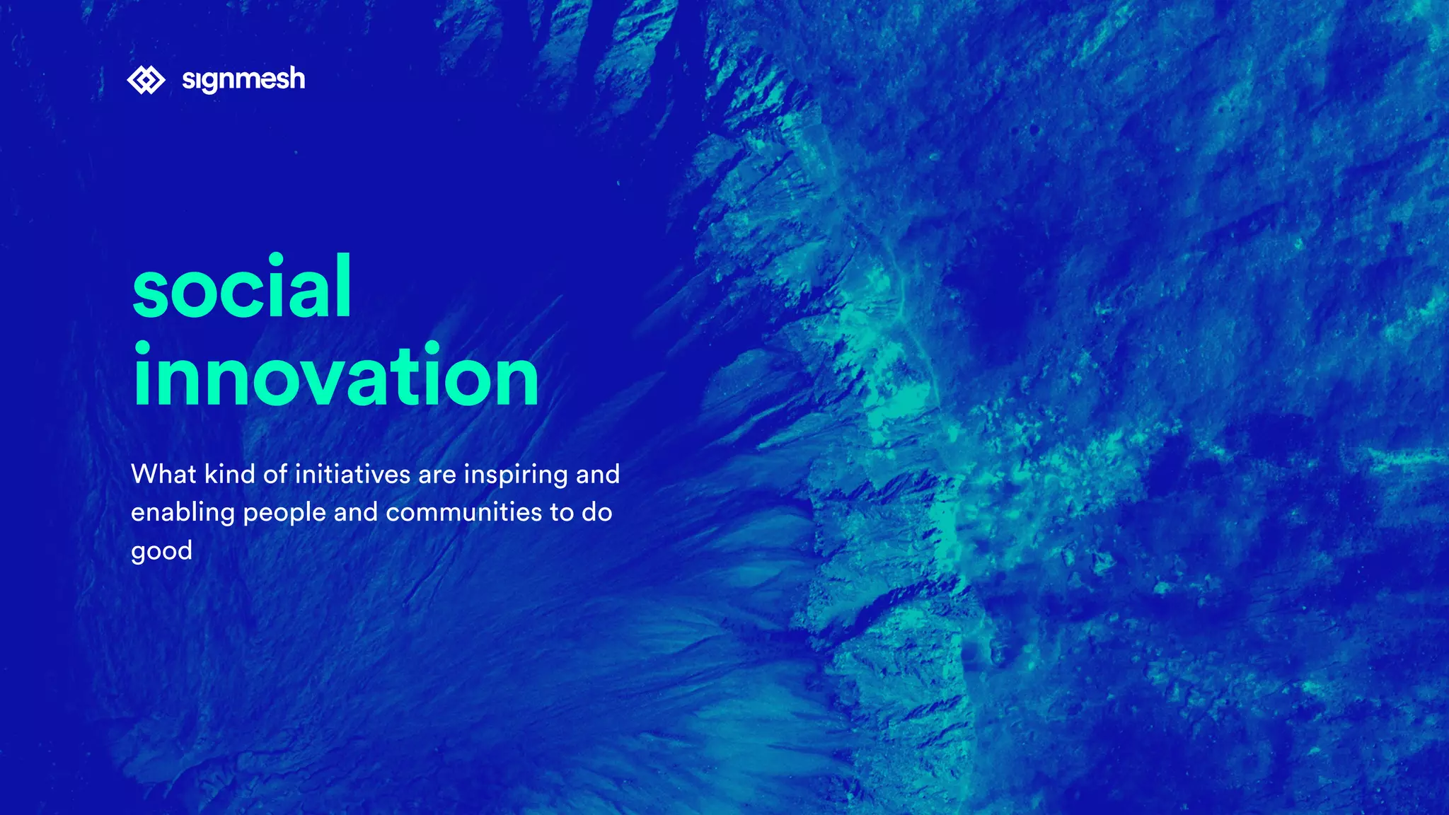 social
innovation
What kind of initiatives are inspiring and
enabling people and communities to do
good
 