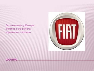 logotipoEs un elemento gráfico que identifica a una persona, organización o producto
