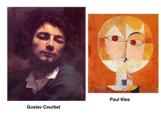 Gustav Courbet
Paul Klee
 