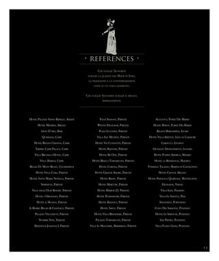 • references •
Hotel Palazzo Sasso Ravello, Amalfi
Hotel Minerva, Arezzo
Leon D’oro, Bari
Quisisana, Capri
Hotel Regina Cristina, Capri
Tiberio Capri Palace, Capri
Villa Brunella Hotel, Capri
Villa Marina, Capri
Relais Du Mont Blanc, Courmayeur
Hotel Villa Cora, Firenze
Hotel Santa Maria Novella, Firenze
Sheraton, Firenze
Villa degli Olmi Resort, Firenze
Hotel l’Orologio, Firenze
Hotel il Mulino, Firenze
Il Borro Relais & Chateaux, Firenze
Palazzo Vecchietti, Firenze
Number Nine, Firenze
Residenza Johanna I, Firenze
Four Seasons, Firenze
Westin Excelsior, Firenze
Plaza Lucchesi, Firenze
Villa San Michele, Firenze
Hotel Via Condotta, Firenze
Hotel Balestri, Firenze
Hotel Be One, Firenze
Hotel Beacci Tornabuoni, Firenze
Hotel Corona, Firenze
Hotel Grande Amore, Firenze
Hotel Kraft, Firenze
Hotel Mercure, Firenze
Hotel Mirror 23, Firenze
Hotel Platinhome, Firenze
Hotel Regency, Firenze
Hotel Savoy, Firenze
Hotel Villa Belvedere, Firenze
Palazzo Tornabuoni, Firenze
Villa Le Maschere, Barberino, Firenze
Augustus, Forte Dei Marmi
Hotel Byron, Forte Dei Marmi
Regina Margherita, Ischia
Hotel Villa Ariston, Lido di Camaiore
Carducci, Livorno
Octagon Developments, Londra
Hotel Puerta America, Madrid
Hotel la Residencia, Maiorca
Tombolo Talasso, Marina di Castagneto
Hotel Cavour, Milano
Hotel Francia e Quirinale, Montecatini
Excelsior, Napoli
Villa Igea, Palermo
Villa La Saletta, Pisa
Splendido, Portofino
Covo Dei Saraceni, Positano
Hotel Le Sirenuse, Positano
San Pietro, Positano
Villa Flavio Gioia, Positano
Chi sceglie Signorini
sceglie la qualità del Made in Italy,
la tradizione e la contemporaneità
unite in un unico elemento.
Chi sceglie Signorini sceglie il meglio,
semplicemente.
13
 