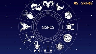 OS SIGNOS
 