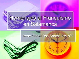 Homenajes al Franquismo en Salamanca Irene Corral Dos Santos 4ºA nº7 