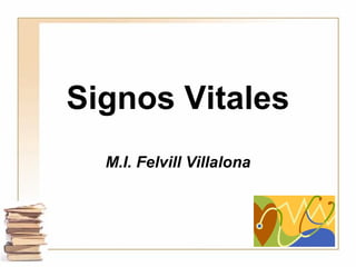 Signos Vitales M.I. Felvill Villalona 